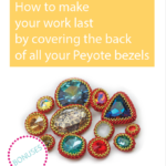 How to make your work last by covering the back of all your Peyote bezels - EXTRA PART